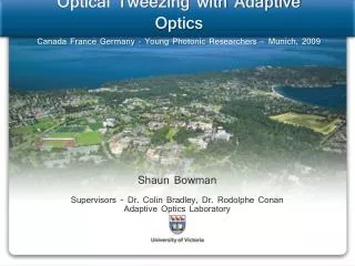 Shaun Bowman Supervisors - Dr. Colin Bradley, Dr. Rodolphe Conan Adaptive Optics Laboratory