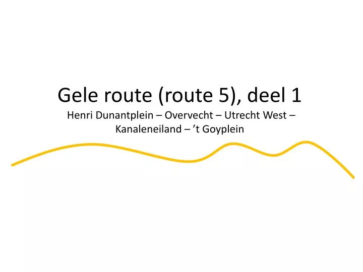 gele route route 5 deel 1 henri dunantplein overvecht utrecht west kanaleneiland t goyplein
