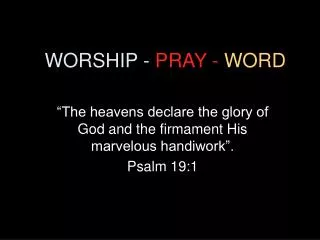 WORSHIP - PRAY - WORD