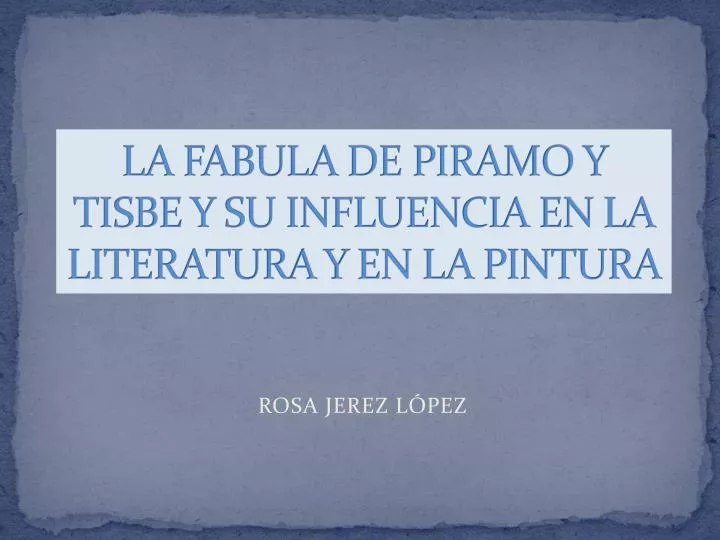 la fabula de piramo y tisbe y su influencia en la literatura y en la pintura