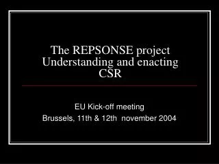 The REPSONSE project Understanding and enacting CSR