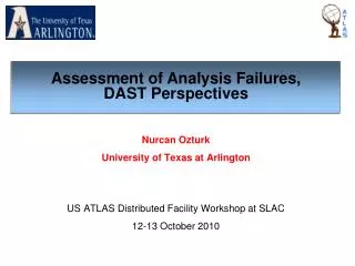 Nurcan Ozturk University of Texas at Arlington US ATLAS Distributed Facility Workshop at SLAC