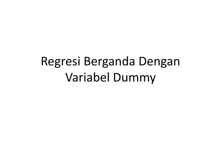 Ppt Regresi Berganda Dengan Variabel Dummy Powerpoint Presentation Free Download Id3916000 0774