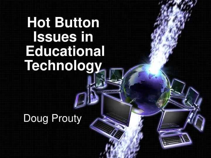 hot button issues in educational technology