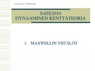 sate2010 dynaaminen kentt teoria