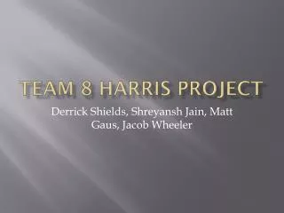 Team 8 HARRIS Project