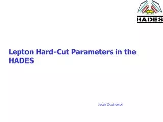 Lepton Hard-Cut Parameters in the HADES