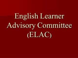 English Learner Advisory Committee (ELAC)