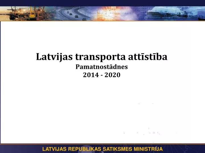 latvijas transporta att st ba pamatnost dnes 2014 2020