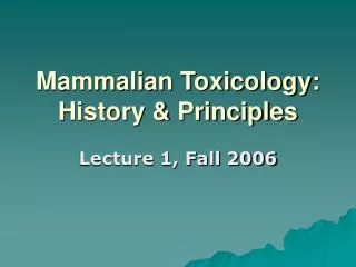 Mammalian Toxicology: History &amp; Principles