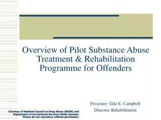 Overview of Pilot Substance Abuse Treatment &amp; Rehabilitation Programme for Offenders
