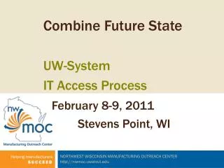 Combine Future State UW-System IT Access Process February 8-9, 2011 Stevens Point, WI