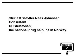 Sturla Kristoffer Naas Johansen Consultant RUStelefonen, the national drug helpline in Norway