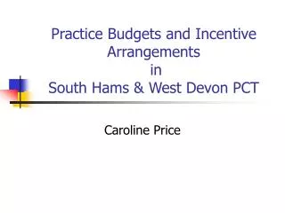 Practice Budgets and Incentive Arrangements in South Hams &amp; West Devon PCT