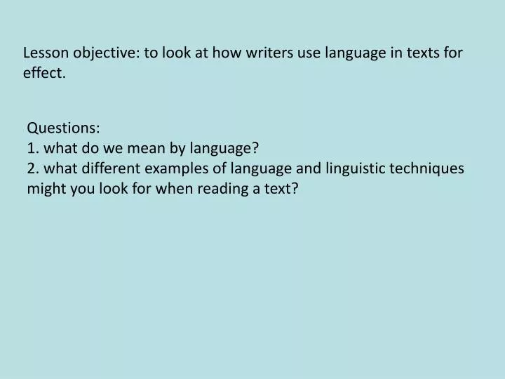 lesson objective to look at how writers use language in texts for effect
