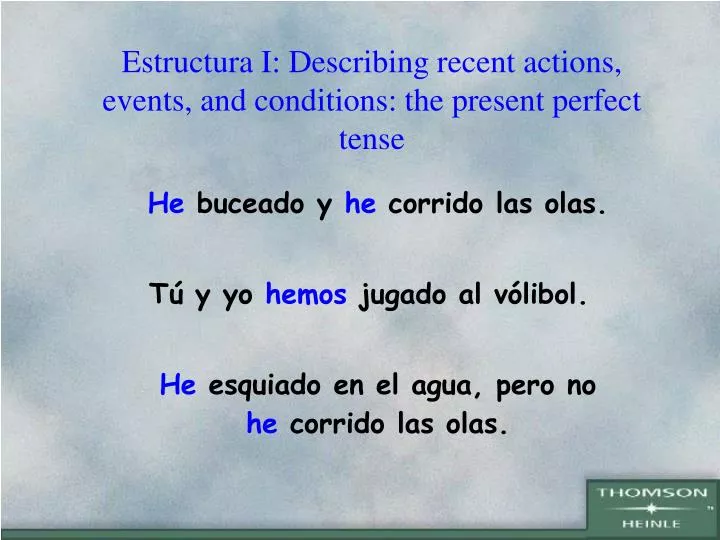 estructura i describing recent actions events and conditions the present perfect tense