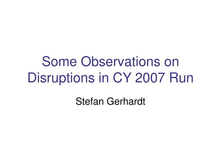 some observations on disruptions in cy 2007 run