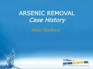 ARSENIC REMOVAL Case History