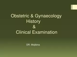 Obstetric &amp; Gynaecology 			 History 			&amp; Clinical Examination