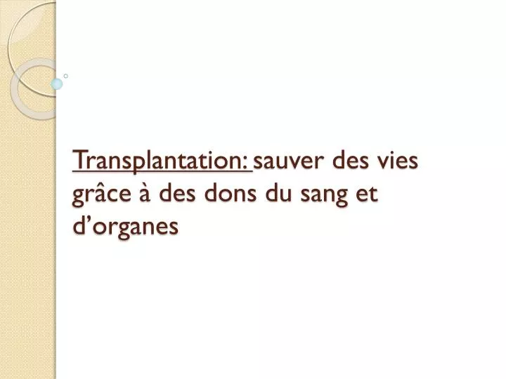 transplantation sauver des vies gr ce des dons du sang et d organes