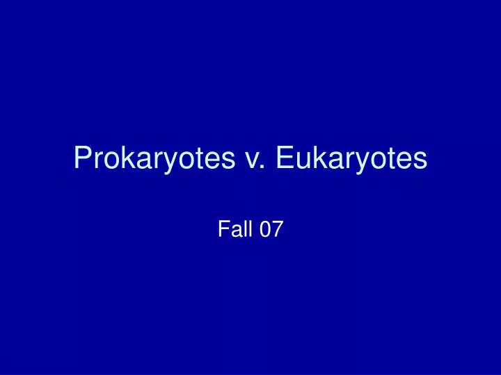 prokaryotes v eukaryotes