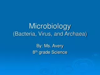 Microbiology (Bacteria, Virus, and Archaea)
