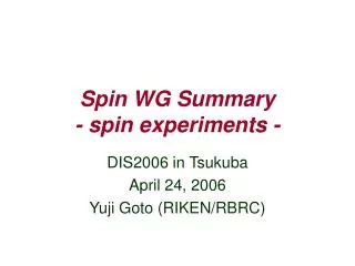 Spin WG Summary - spin experiments -