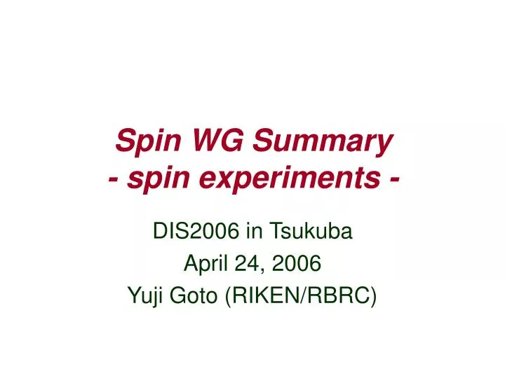 spin wg summary spin experiments