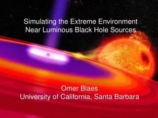 Simulating the Extreme Environment Near Luminous Black Hole Sources