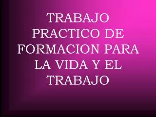 trabajo practico de formacion para la vida y el trabajo