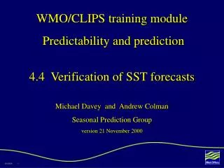 WMO/CLIPS training module Predictability and prediction 4.4 Verification of SST forecasts