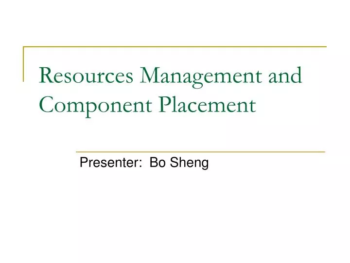 resources management and component placement
