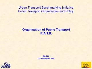 Urban Transport Benchmarking Initiative Public Transport Organisation and Policy