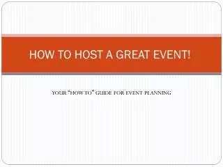 How to Host a Great Event !