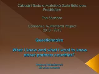 Questionnaire What I know and what I want to know about partners countries ?