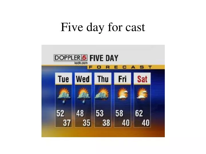 five day for cast