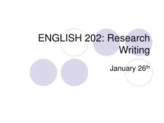 ENGLISH 202: Research Writing