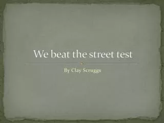 We beat the street test