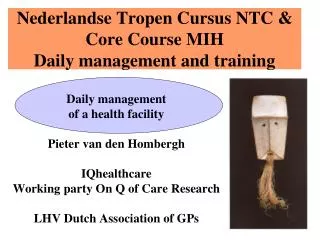 Nederlandse Tropen Cursus NTC &amp; Core Course MIH Daily management and training