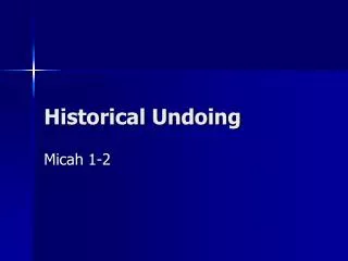 Historical Undoing