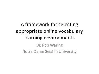 A framework for selecting appropriate online vocabulary learning environments