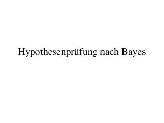 hypothesenpr fung nach bayes