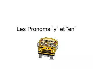 les pronoms y et en