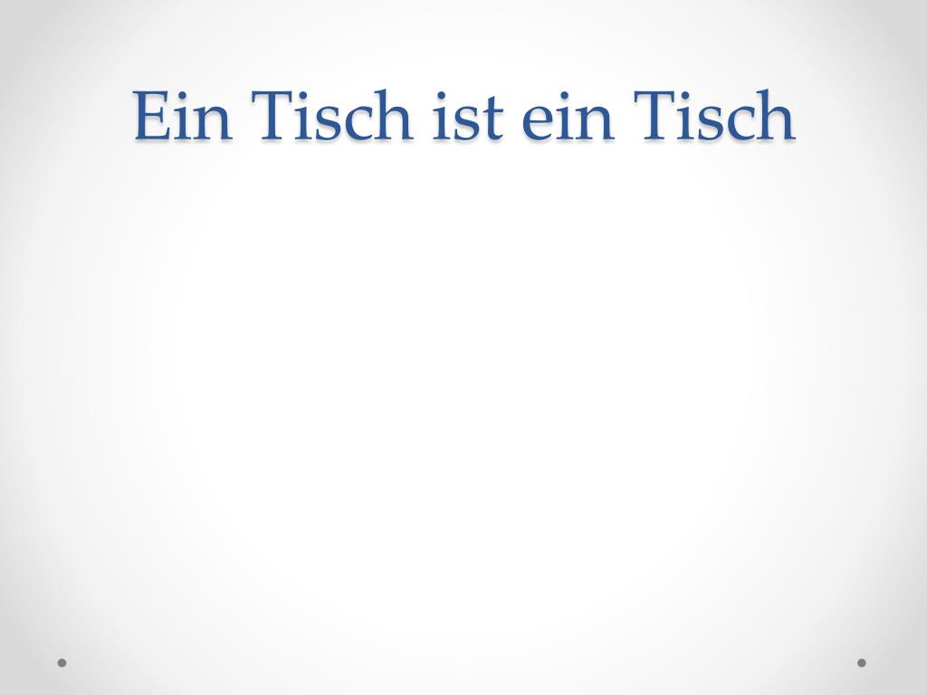 PPT - Ein Tisch ist ein Tisch PowerPoint Presentation, free download