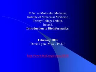 M.Sc. in Molecular Medicine, Institute of Molecular Medicine, Trinity College Dublin, Ireland.