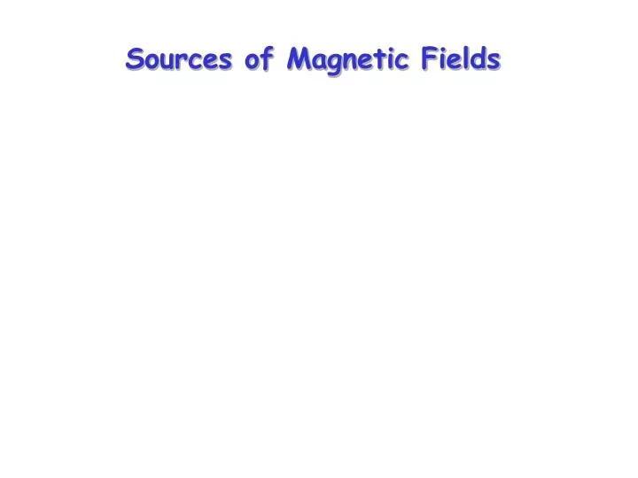 sources of magnetic fields