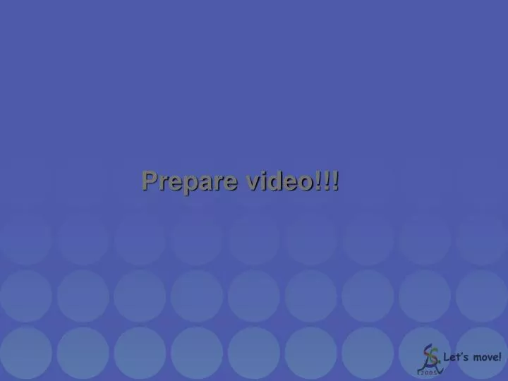 prepare video