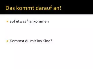 das kommt darauf an