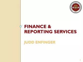 FINANCE &amp; REPORTING SERVICES Judd Enfinger