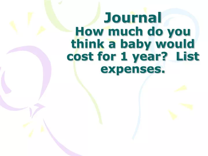 journal how much do you think a baby would cost for 1 year list expenses